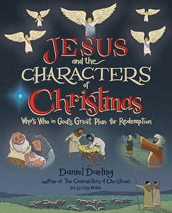 Jesus and the Characters of Christmas: Who's Who in God's Great Plan for Redemption